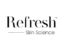 Refresh Skin Science